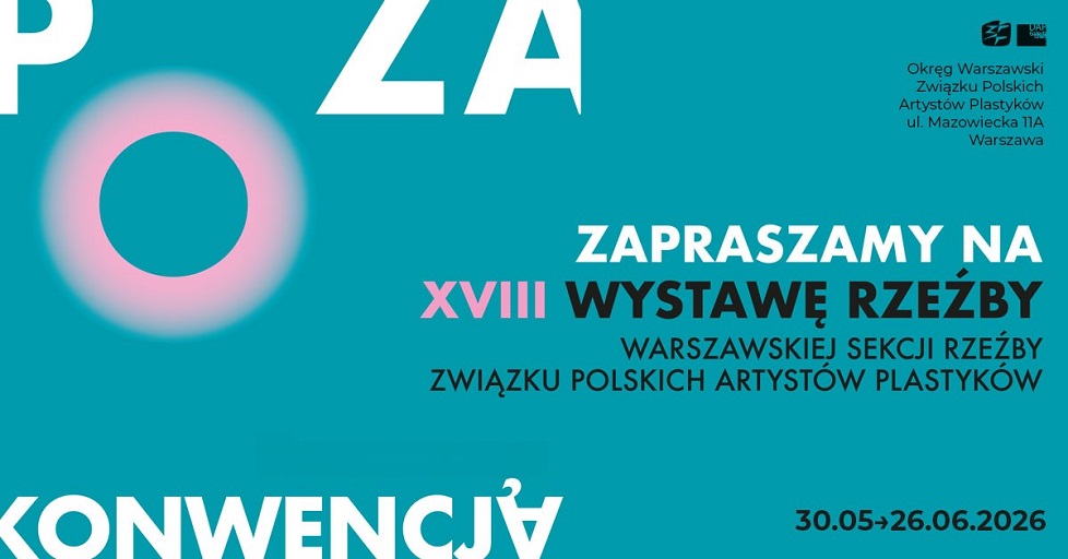 POZA KONWENCJĄ XVIII Wystawa Sekcji Rzeźby OW ZPAP